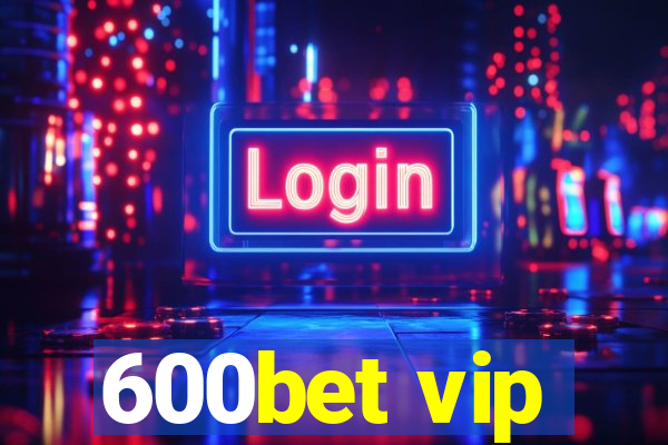600bet vip